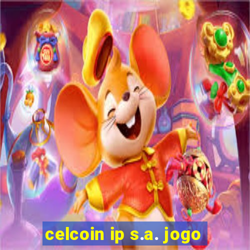 celcoin ip s.a. jogo